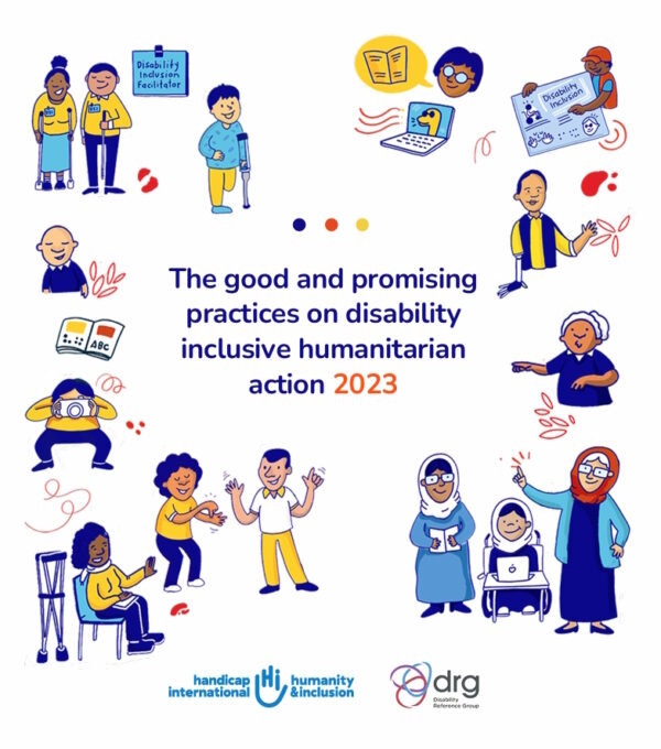 a colorful illustration for the cover of a report titled "The good and promising practices on disability inclusive humanitarian action 2023." It features diverse cartoon-style characters representing various disabilities, including individuals with visual impairments, wheelchair users, and others using assistive devices like crutches and hearing aids. These characters are engaged in different activities such as reading, using computers, and facilitating workshops, illustrating the inclusivity of the initiative. The image also includes logos from organizations like Handicap International and Humanity & Inclusion and the Disability Reference Group.